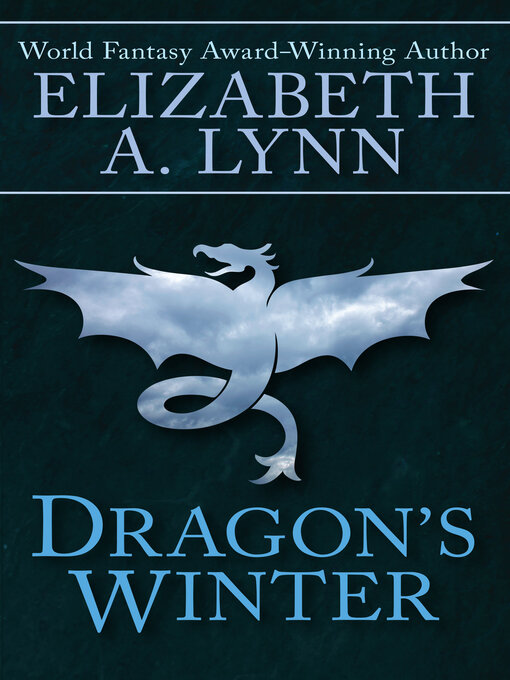Title details for Dragon's Winter by Elizabeth A. Lynn - Available